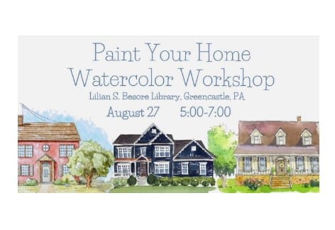 Paint Your Home Watercolor Workshop | Lilian S. Besore Memorial Library, Greencastle