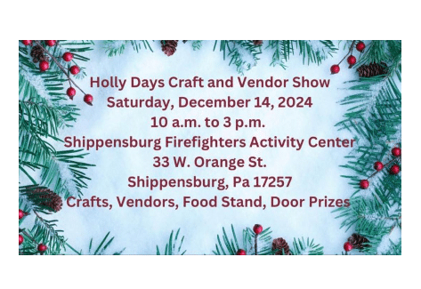 Holly Days Craft & Vendor Show, Shippensburg Firefighters Activity Center